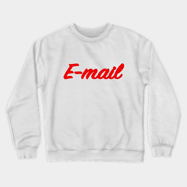 E-Mail T-Shirt Crewneck Sweatshirt by lenn